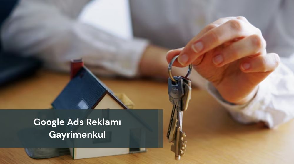 Google Ads Reklamı Gayrimenkul