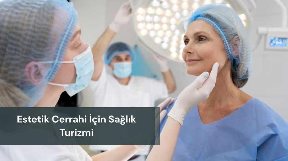 estetik cerrahi sağlık turizmi