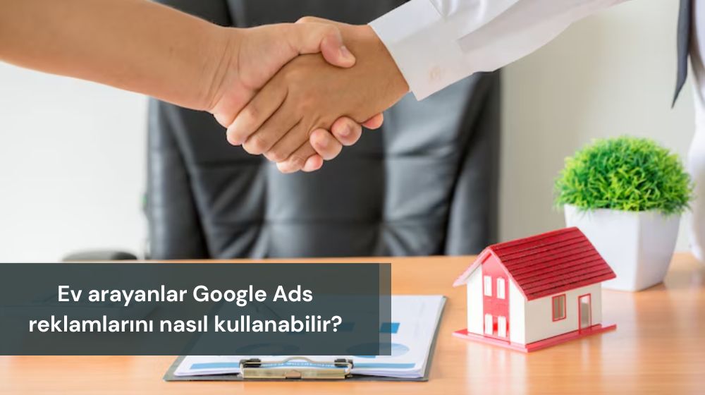 Google Ads Reklamı Gayrimenkul