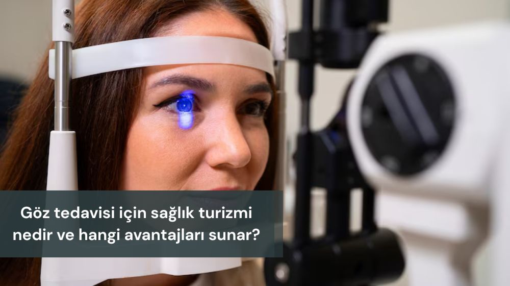 göz tedavisi sağlık turizmi