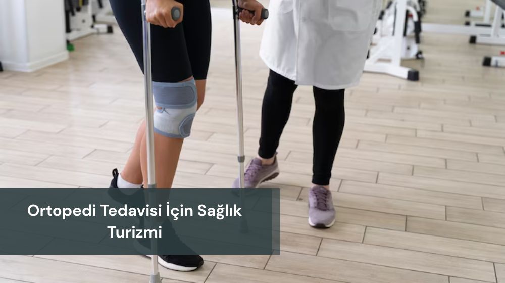 ortopedi tedavisi sağlık turizmi