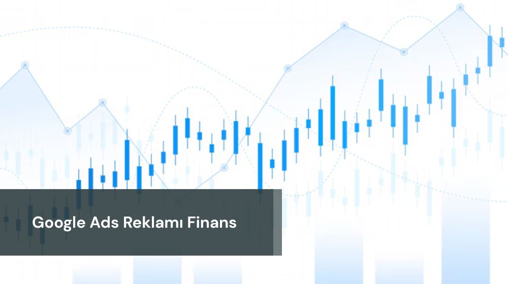 Google Ads Reklamı Finans