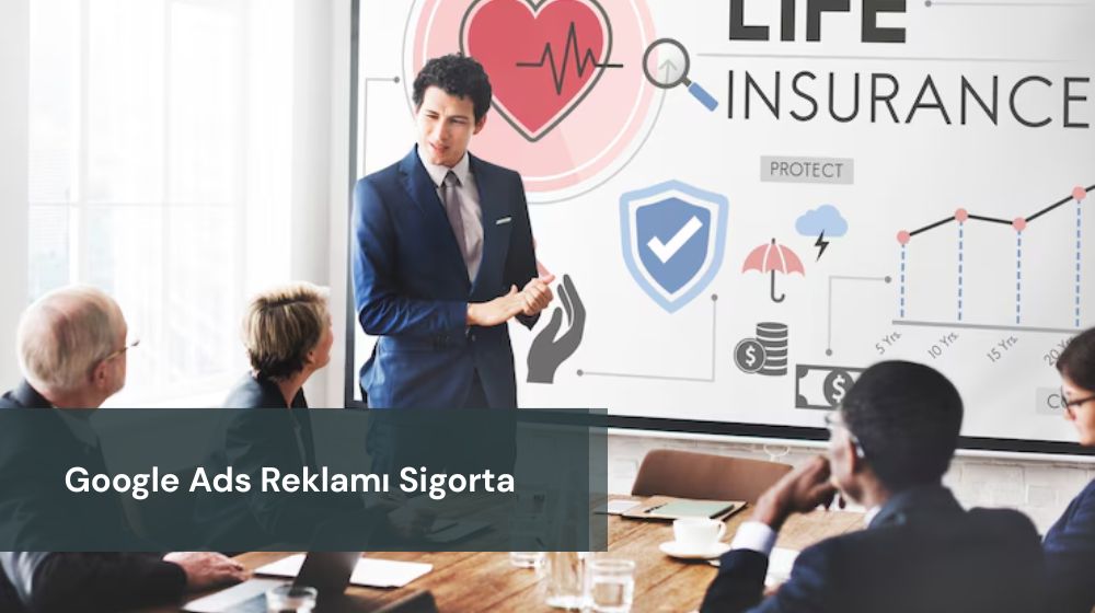 Google Ads Reklamı Sigorta
