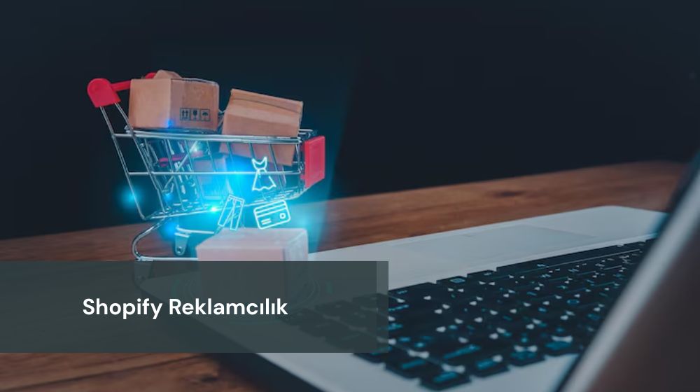 Shopify Reklamcılık