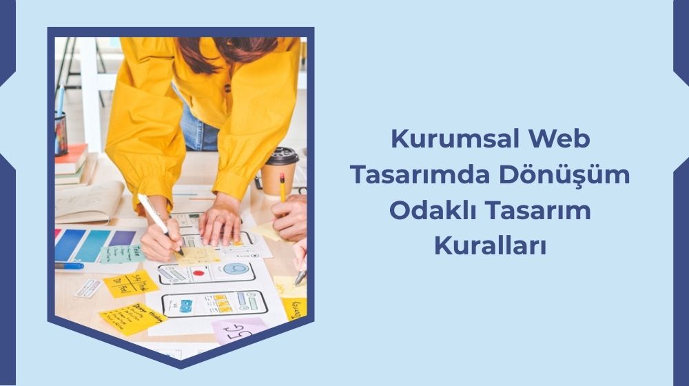 Kurumsal Web Tasarımda Dönüşüm Odaklı Tasarım kuralları