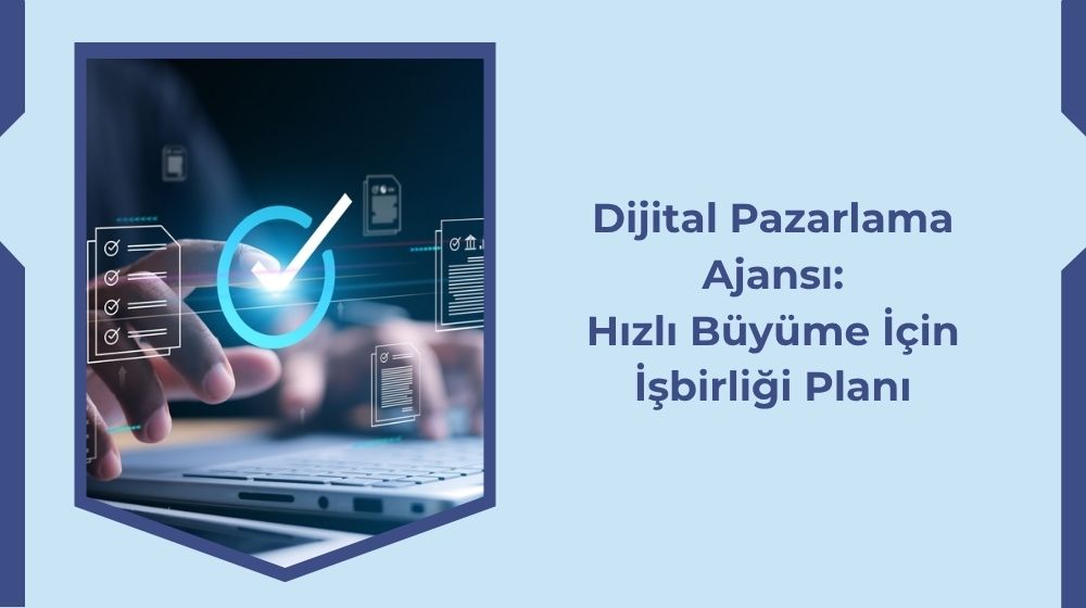 Dijital Pazarlama Ajansı: Hızlı Büyüme İçin İşbirliği Planı Dijital Pazarlama Ajansı: Hızlı Büyüme İçin İşbirliği Planı