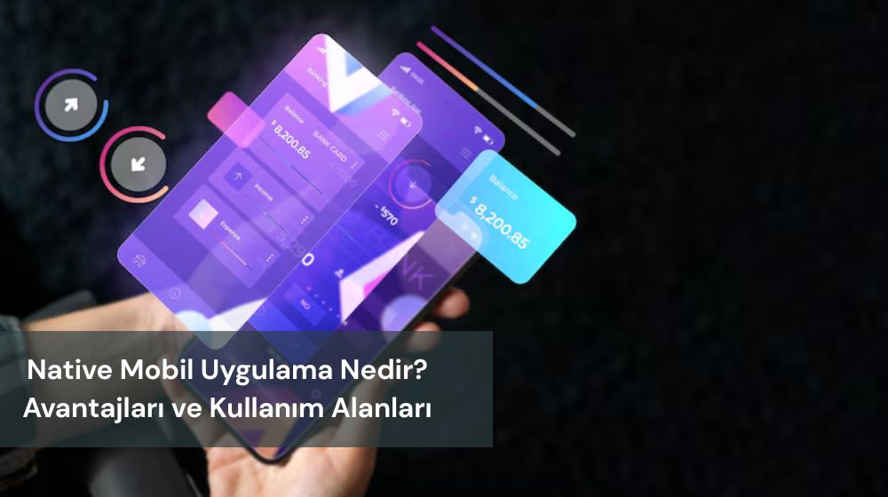 Native Mobil Uygulama Nedir?