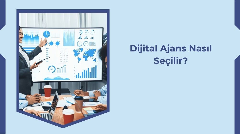 Dijital Ajans Nasıl Seçilir? Dijital Ajans Nasıl Seçilir?