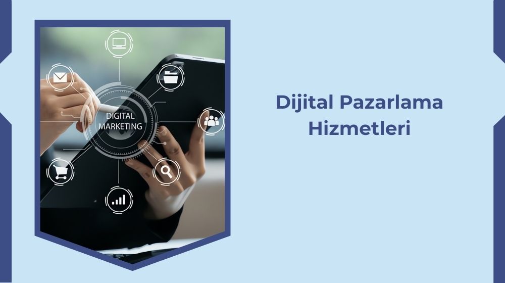 Dijital Pazarlama Hizmetleri