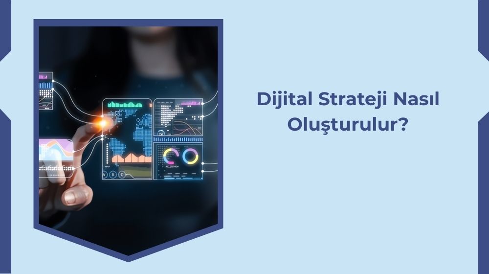 Dijital Strateji Nasıl Oluşturulur? Dijital Strateji Nasıl Oluşturulur?