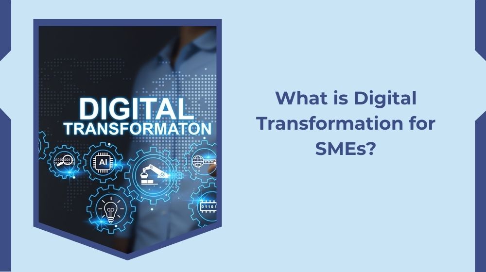 What is Digital Transformation for SMEs? What is Digital Transformation for SMEs?