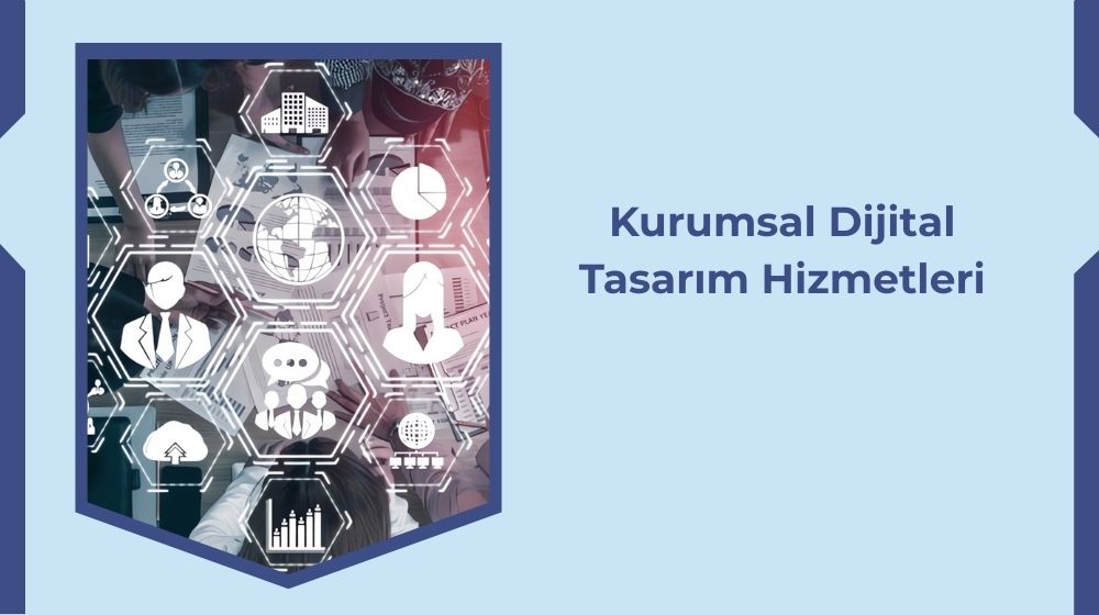 Kurumsal Dijital Tasarım Hizmetleri Kurumsal Dijital Tasarım Hizmetleri
