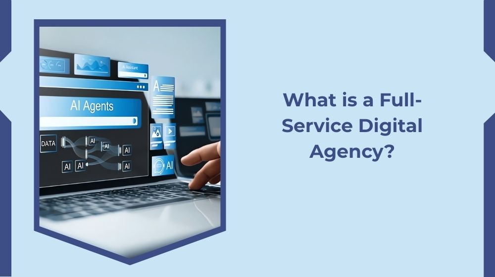 What is a Full Service Digital Agency?