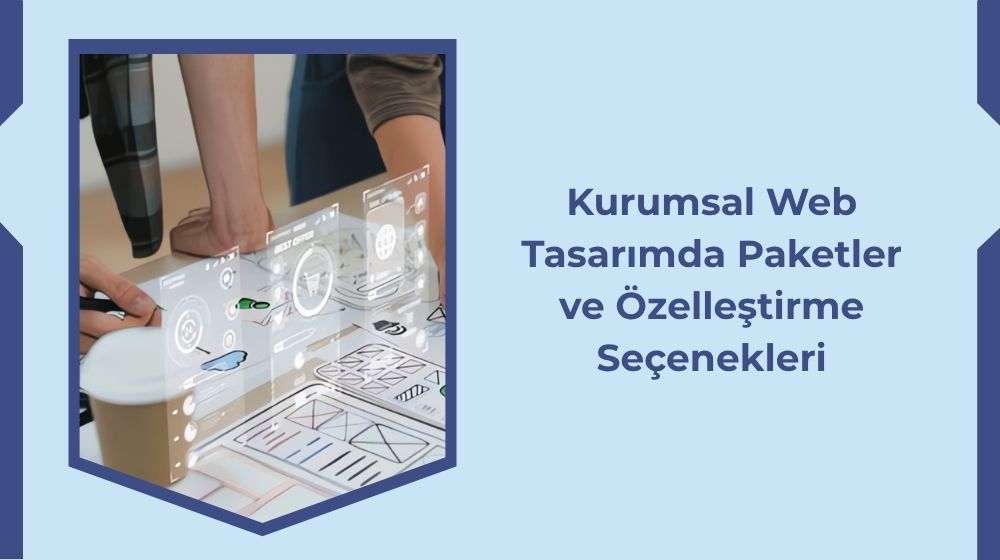 Kurumsal Web Tasarımda Paketler ve Özelleştirme Seçenekleri