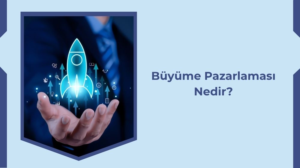 Büyüme Pazarlaması Nedir?