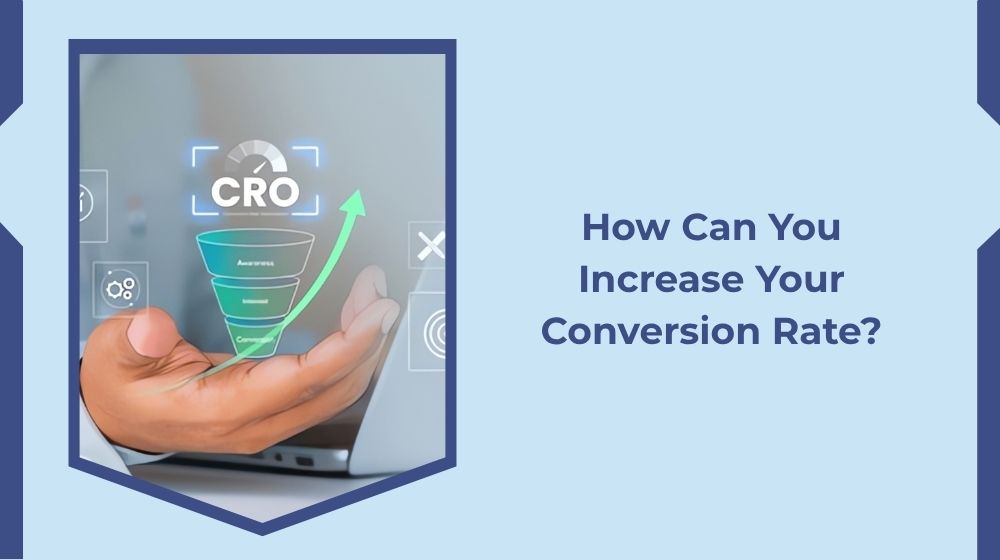 How Can You Increase Your Conversion Rate?