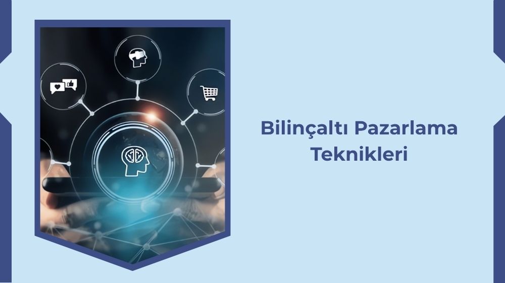 Bilinçaltı Pazarlama Teknikleri