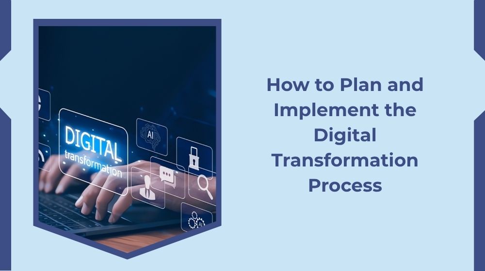 How to Plan and Implement a Digital Transformation Process