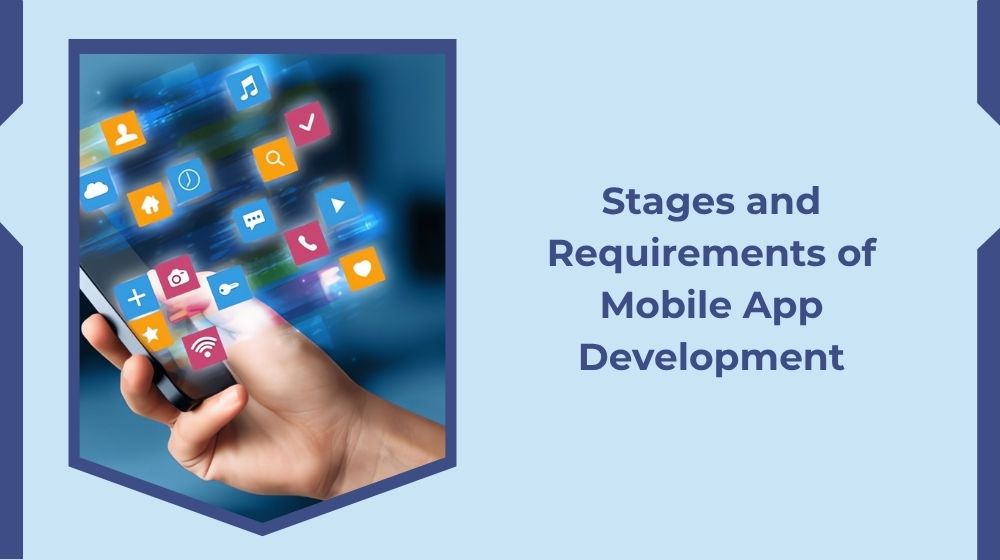 Stages and Requirements of Mobile App Development