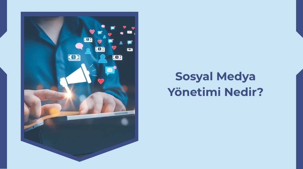 Sosyal Medya Yönetimi Nedir?