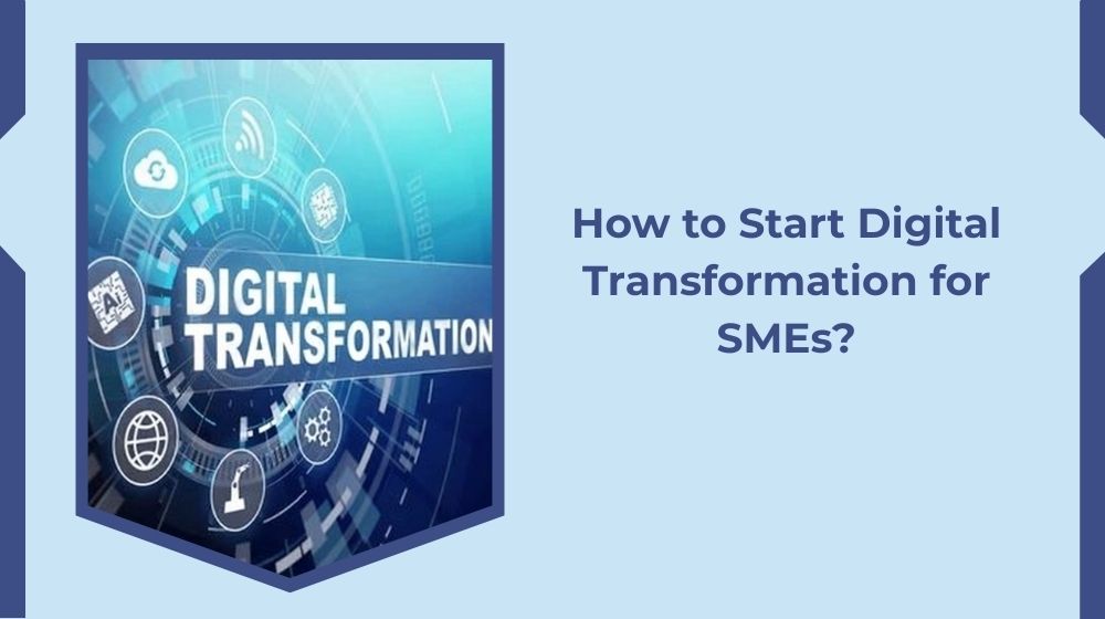 How to Start Digital Transformation for SMEs?