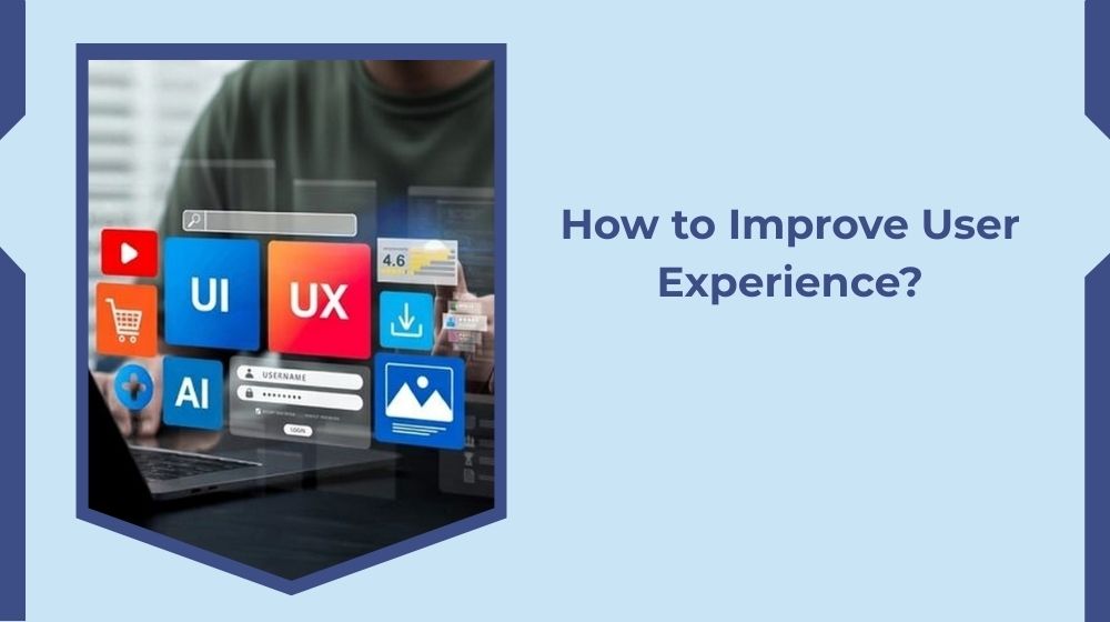 How Can User Experience Be Improved? How Can User Experience Be Improved?