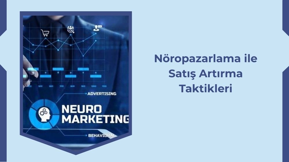 Nöropazarlama ile Satış Artırıcı Taktikler