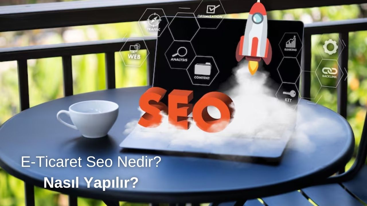 E-Ticaret Seo Nedir