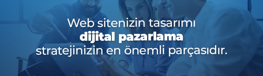 Web Tasarımı Dijital Pazarlama Stratejinizin En Önemli Parçası