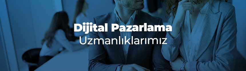 Dijital Pazarlama Uzmanlıklarımız