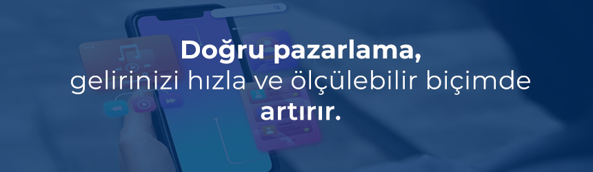Doğrudan Gelirinizi Etkileyen Pazarlama Yaklaşımları