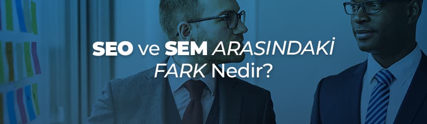 SEO Ve SEM Farkı