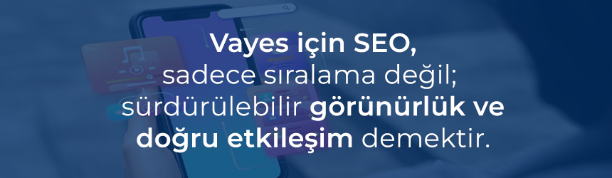 Vayes SEO Bakış Açısı